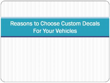 Reasons to Choose Custom Decals For Your Vehicles