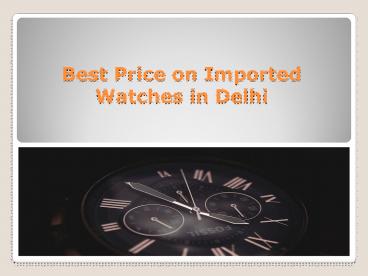 Top Imported Watches in Delhi