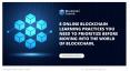 8 Online Blockchain Learning Practices you need to prioritize before moving into the world of Blockchain PowerPoint PPT Presentation
