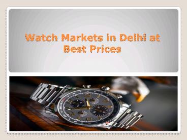 First Copy Watches in Gaffar Market