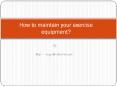 How to maintain your exercise equipment? PowerPoint PPT Presentation