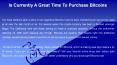 Is Currently A Great Time To Purchase Bitcoins PowerPoint PPT Presentation