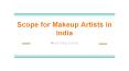 Scope for Makeup Artists in India PowerPoint PPT Presentation