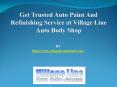 Get Trusted Auto Paint And Refinishing Service at Village Line Auto Body Shop PowerPoint PPT Presentation
