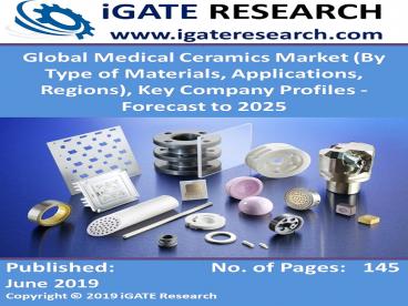 Global Medical Ceramics Market (By Type of Materials, Applications, Regions), Key Company Profiles - Forecast to 2025