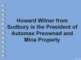 Howard Wilner from Sudbury is the President of Automax Preowned and Mina Property Group PowerPoint PPT Presentation