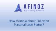 How to know about Fullerton Personal Loan Status?
