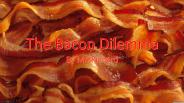 The Bacon Dilemma (Choose Your Own Adventure)