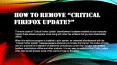 How to remove “Critical Firefox Update” Fake alerts (Update Scam) PowerPoint PPT Presentation
