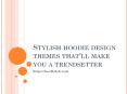 Stylish hoodie design themes that’ll make you a trendsetter PowerPoint PPT Presentation