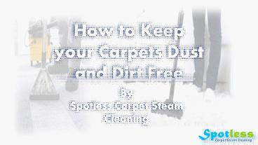 How to Keep your Carpets Dust and Dirt Free