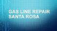 Gas Line Repair Santa Rosa PowerPoint PPT Presentation