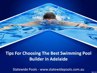 Tips For Choosing The Best Swimming Pool Builder in Adelaide