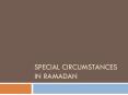 Special Circumstances in Ramadan PowerPoint PPT Presentation