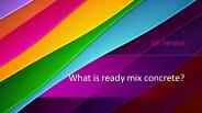 What is ready mix concrete