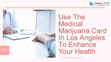 Use The Medical Marijuana Card In Los Angeles To Enhance Your Health