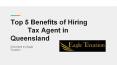 Top 5 Benefits of Hiring Tax Agent in Queensland PowerPoint PPT Presentation