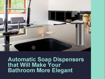 Automatic Soap Dispensers that Will Make Your Bathroom More Elegant