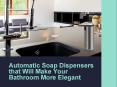 Automatic Soap Dispensers that Will Make Your Bathroom More Elegant PowerPoint PPT Presentation