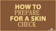 How To Prepare For A Skin Check