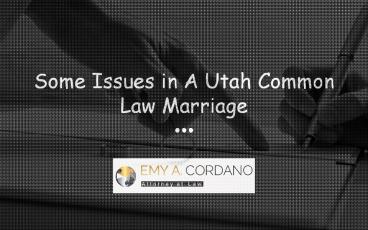 Some Issues in A Utah Common Law Marriage