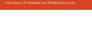 Importance of Hardware and Networking course