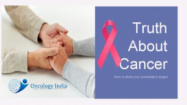 Truth about Cancer | Welcome Oncology India