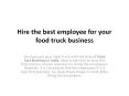 Hire the best employee for your food truck business PowerPoint PPT Presentation