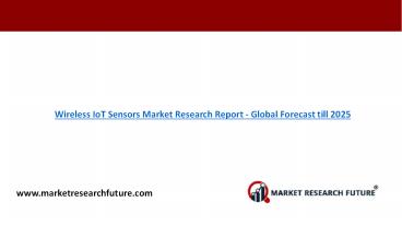 Wireless IoT Sensors Market Research Report - Global Forecast till 2025