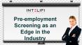 Pre-employment Screening as an Edge in the Industry PowerPoint PPT Presentation