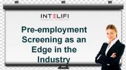 Pre-employment Screening as an Edge in the Industry