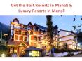 Get the Best Resorts in Manali| Luxury Resorts in Manali PowerPoint PPT Presentation