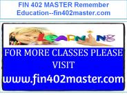 FIN 402 MASTER Remember Education--fin402master.com
