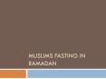 Muslims Fasting in Ramadan PowerPoint PPT Presentation