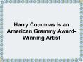 Harry Coumnas Is an American Grammy Award-Winning Artist PowerPoint PPT Presentation