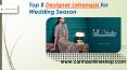 Top 8 Designer Lehengas for Wedding Season (2) PowerPoint PPT Presentation