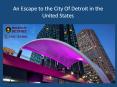 An Escape to the City Of Detroit in the United States