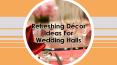Refreshing Décor Ideas For Wedding Halls PowerPoint PPT Presentation