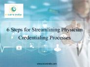 6 Steps for Streamlining Physician Credentialing Processes