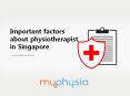 Important factors about physiotherapist in Singapore PowerPoint PPT Presentation