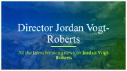 Director Jordan Vogt Roberts