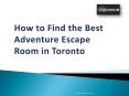 How to Find the Best Adventure Escape Room in Toronto PowerPoint PPT Presentation