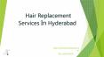 Hair Replacement Services In Hyderabad PowerPoint PPT Presentation