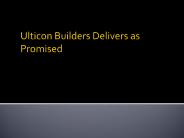 Ulticon Builders Delivers as Promised