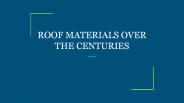 ROOF MATERIALS OVER THE CENTURIES