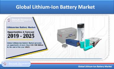 Lithium-Ion Battery Market is US$ 100 Billion by 2025