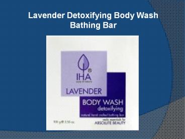 Lavender Detoxifying Body Wash Bathing Bar