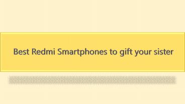 Best Redmi Smartphones to gift your sister