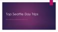 Seattle Day Trips & Tours PowerPoint PPT Presentation