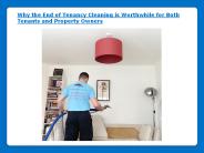 Why the End of Tenancy Cleaning is Worthwhile